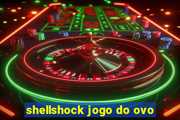 shellshock jogo do ovo